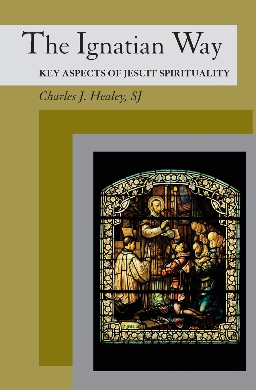Ignatian Way, The: Key Aspects of Jesuit Spirituality
