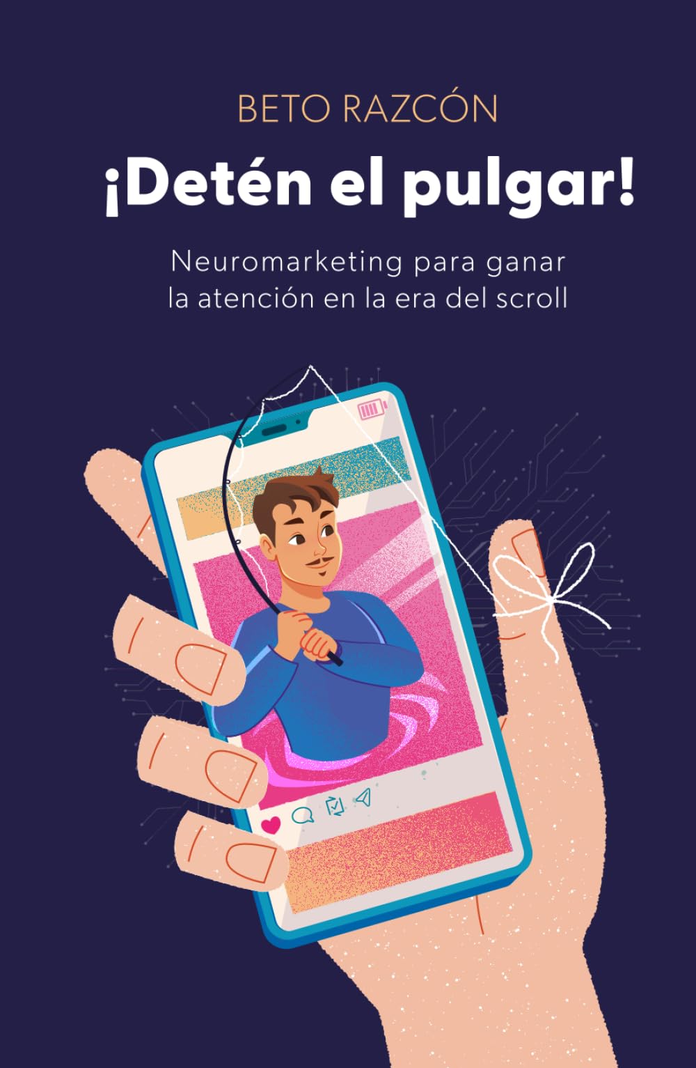 ¡Detén el pulgar!: Neuromarketing para ganar la atención en la era del scroll
