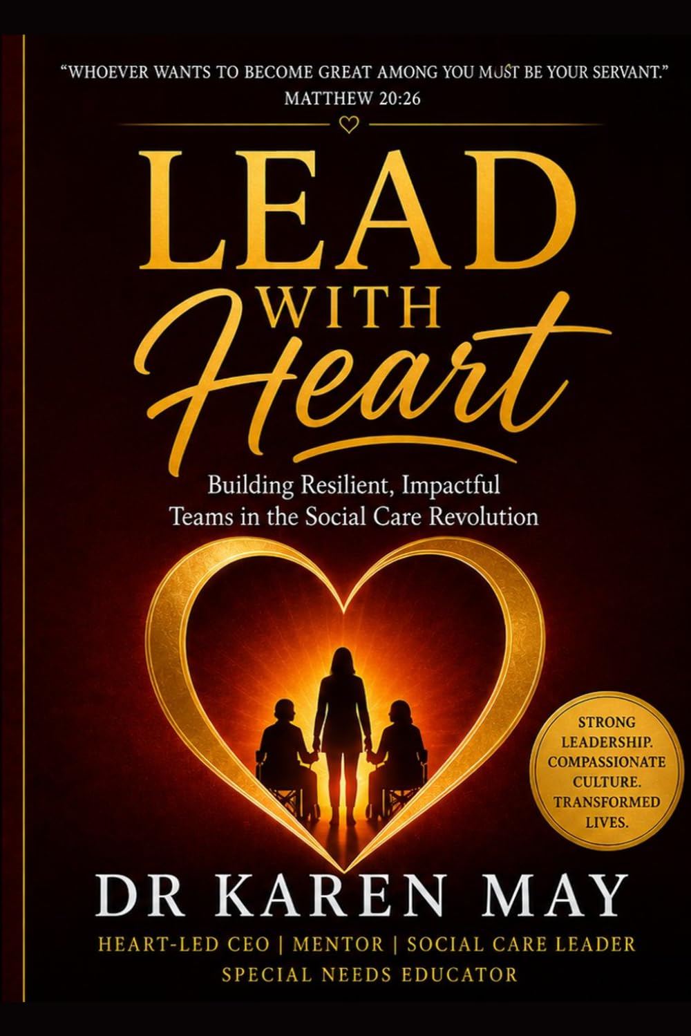 Lead with Heart - Building Resilient Impactful Teams in the Social Care Revolution