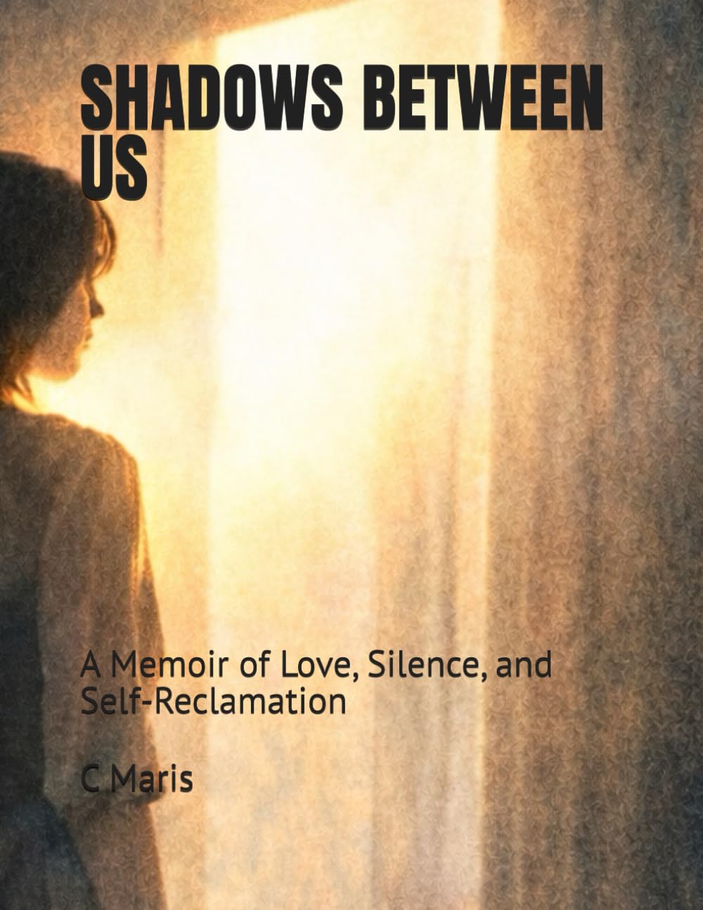 SHADOWS BETWEEN US: A Memoir of Love, Silence, and Self-Reclamation
