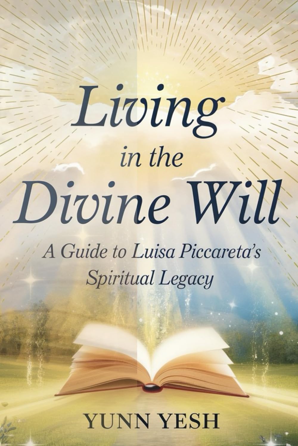 Living in the Divine Will: A Guide to Luisa Piccarreta’s Spiritual Legacy