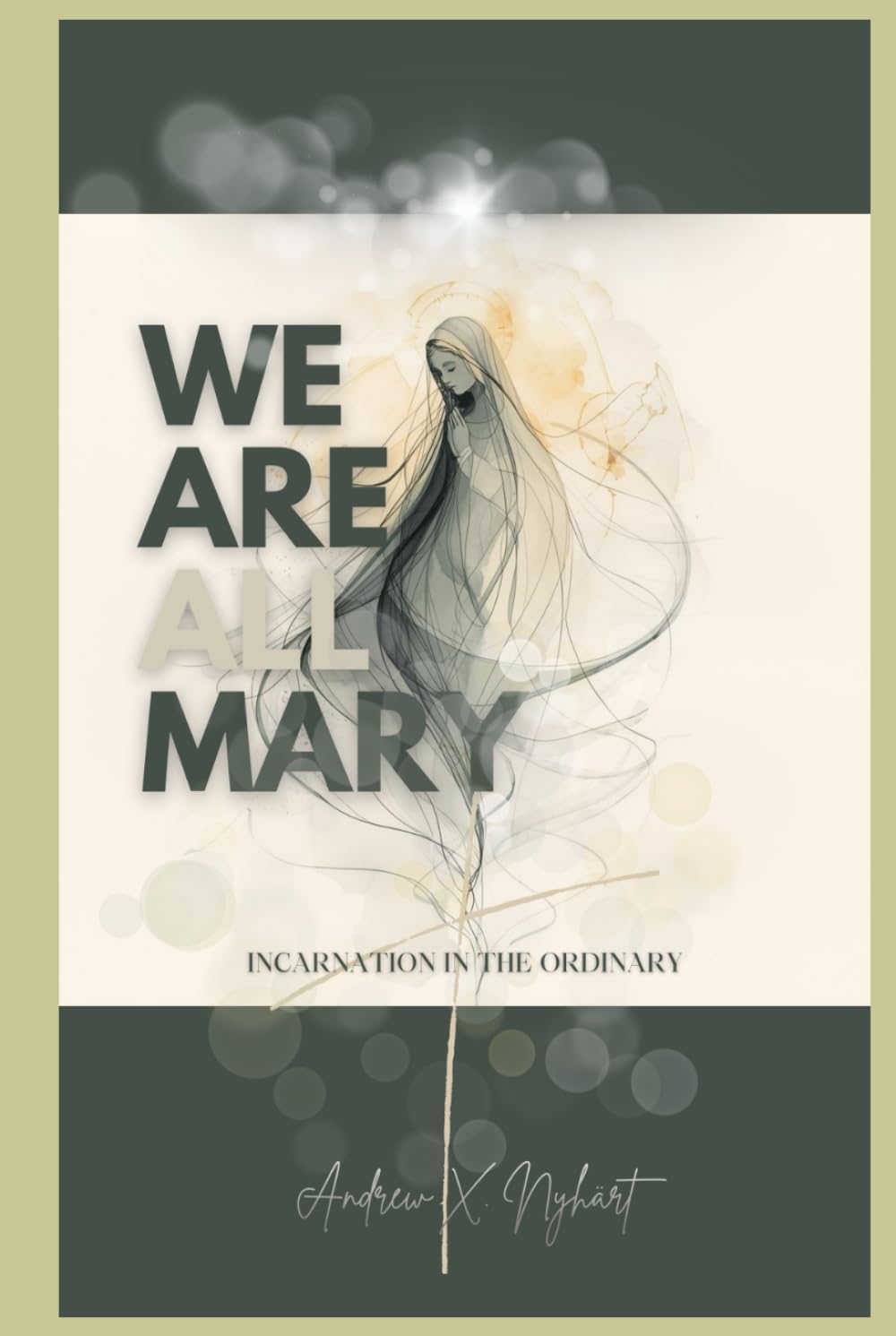 We Are All Mary: Incarnation in the Ordinary