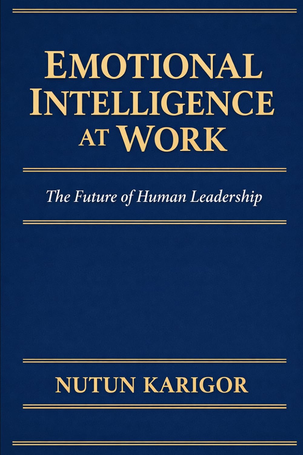 Emotional Intelligence at Work: The Future of Human Leadership (Life and Society)