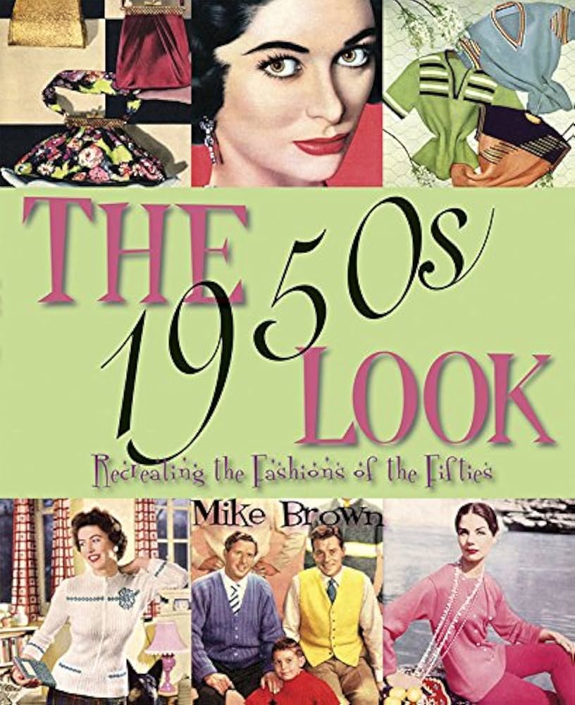 The 1950s Look: Recreating the Fashions of the Fifties