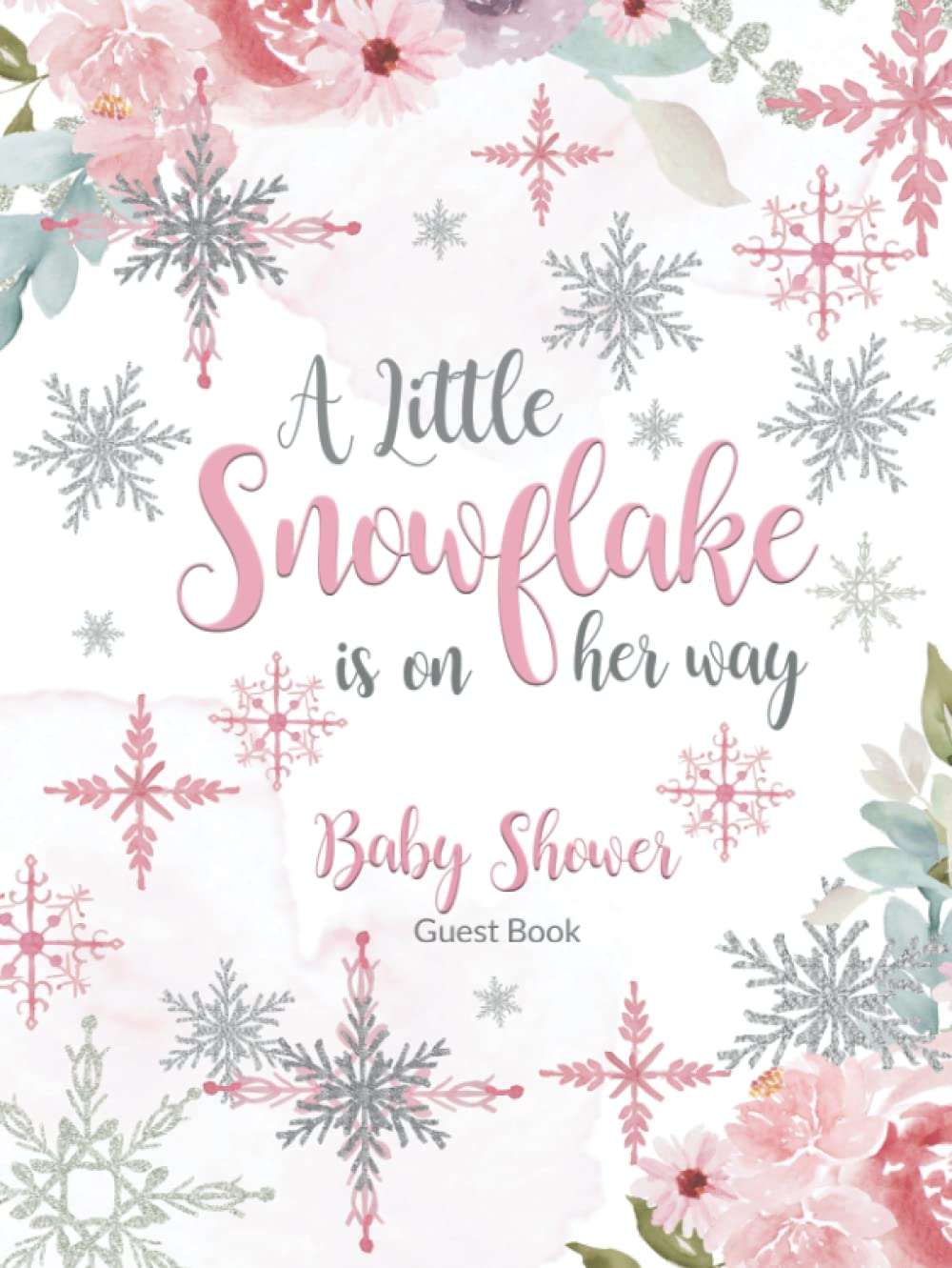 A Little Snowflake Is On Her Way Baby Shower Guest Book: Guests to Sign In and Write Predictions, Advice to Parents and Wishes to Baby Girl      Hardcover – January 5, 2022