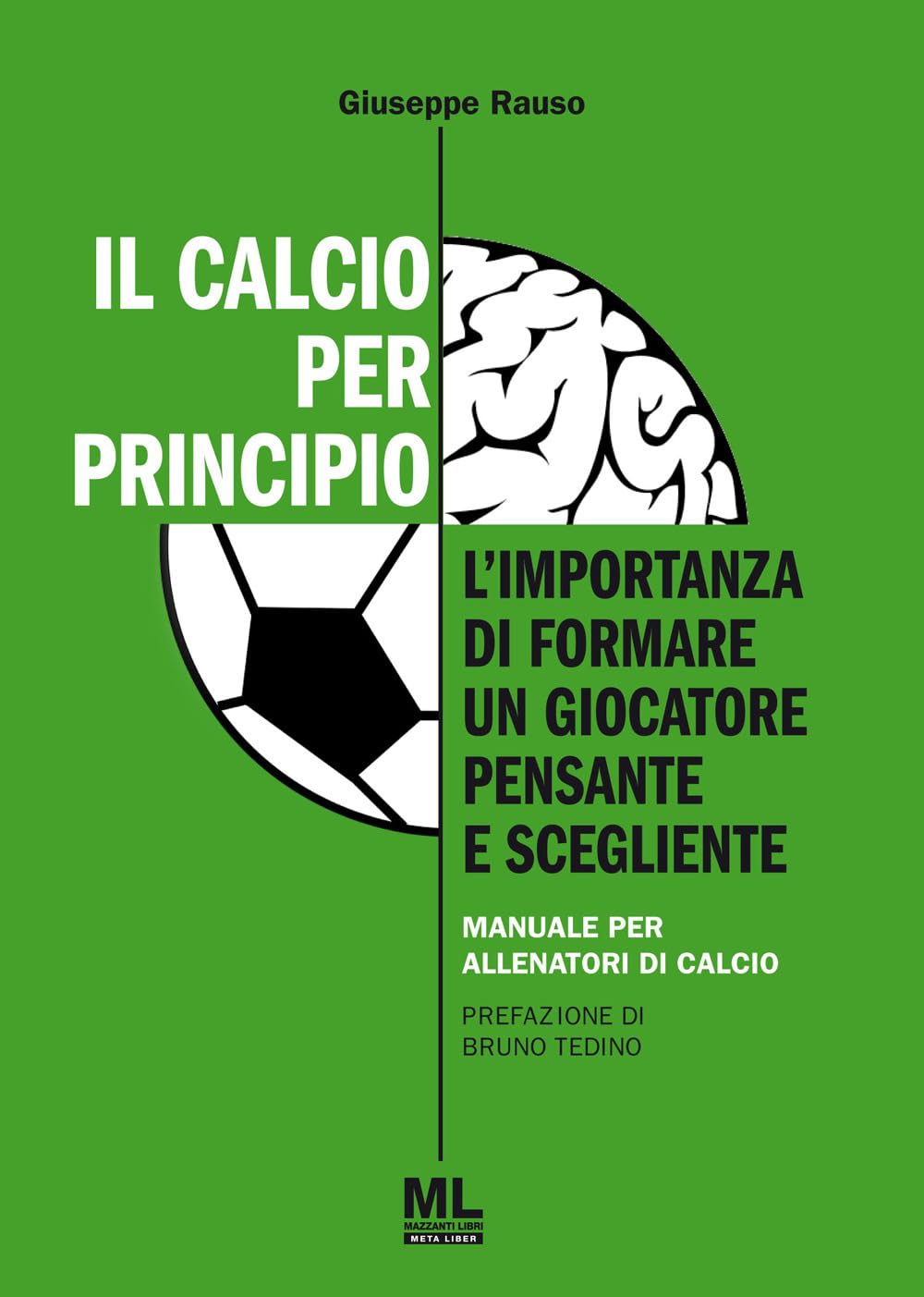 Il Calcio Per Principio. L'importanza Di Formare Un Giocatore Pensante E Scegliente. Manuale Per Allenatori Di Calcio - 4