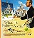 What the Painter Sees (Voyages of Discovery)