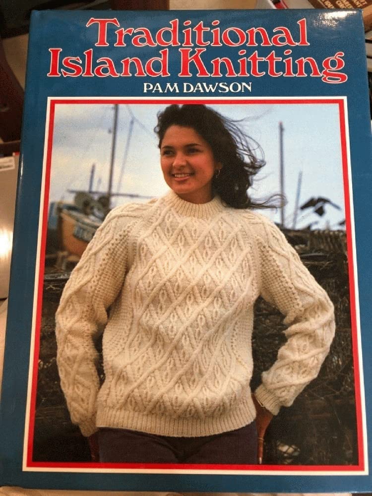 Traditional Island Knitting: Including Aran, Channel Isles, Fair Isle, Falkland Isles, Iceland, and Shetland