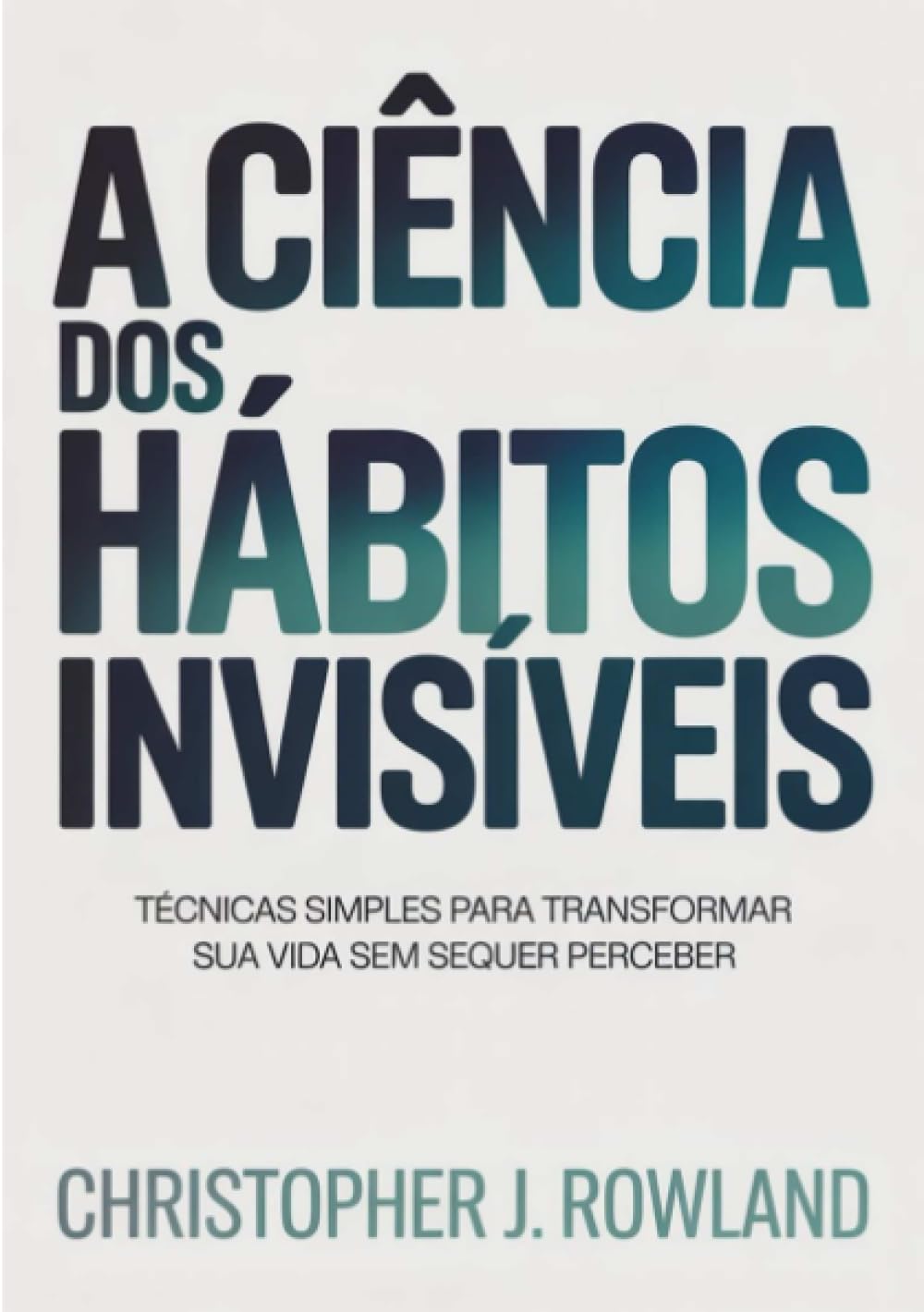 A ciência dos hábitos invisíveis (traduzido)