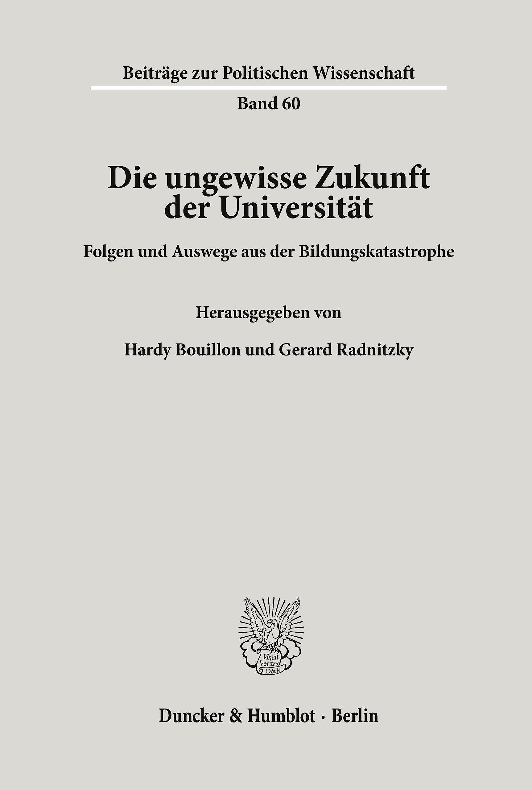 Die ungewisse Zukunft der Universität.: Folgen und Auswege aus der Bildungskatastrophe. (Beiträge zur Politischen Wissenschaft, Band 60)