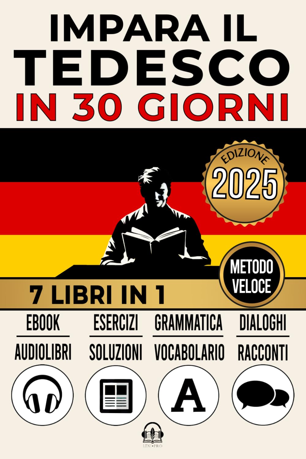 IMPARA IL TEDESCO IN 30 GIORNI: 7 Libri in 1: Un Approccio Innovativo - Metodo Veloce - Grammatica, Conversazioni, Esercizi e Vocabolario + 1 Ebook e 8 Audiolibri. Ideale per Principianti e Avanzati