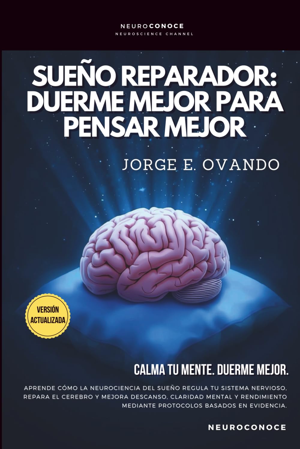 SUEÑO NEUROREPARADOR: DUERME MEJOR PARA PENSAR MEJOR. (Neuroconoce: Neurociencia para Vivir Mejor)