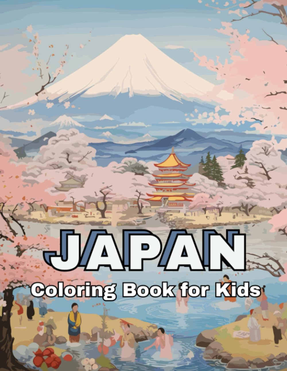 Japan Coloring Book for Kids: Discover Japan Through Art: Explore Traditions, Landscapes, and Festivals with Engaging Coloring Pages for Children