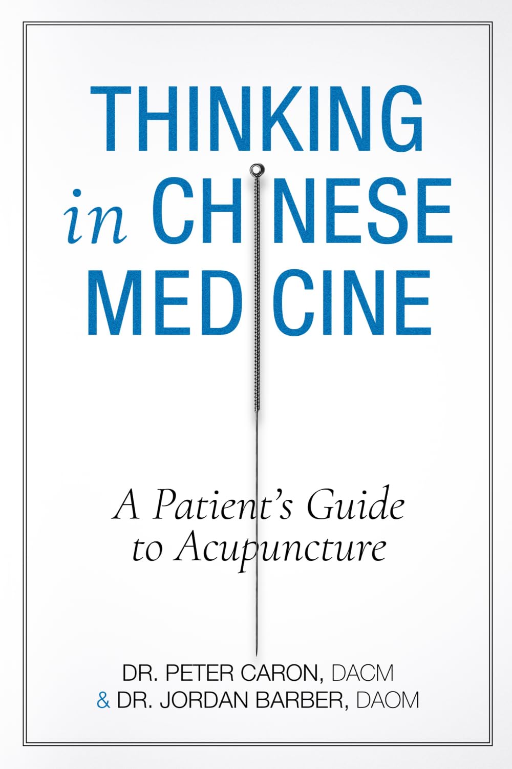 Thinking In Chinese Medicine: A Patient's Guide to Acupuncture