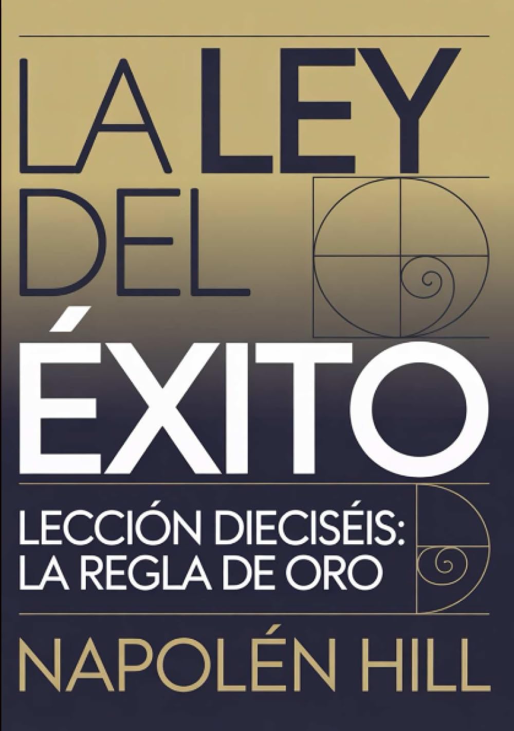 LA LEY DEL ÉXITO Lección dieciséis: LA REGLA DE ORO (traducido)