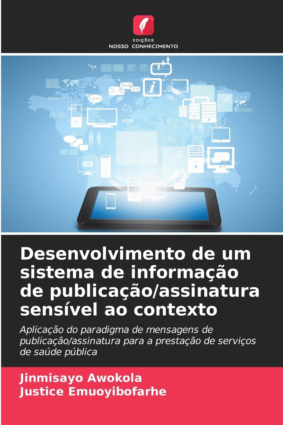 Desenvolvimento de um sistema de informação de publicação/assinatura sensível ao contexto: Aplicação do paradigma de mensagens de publicação/assinatura para a prestação de serviços de saúde pública