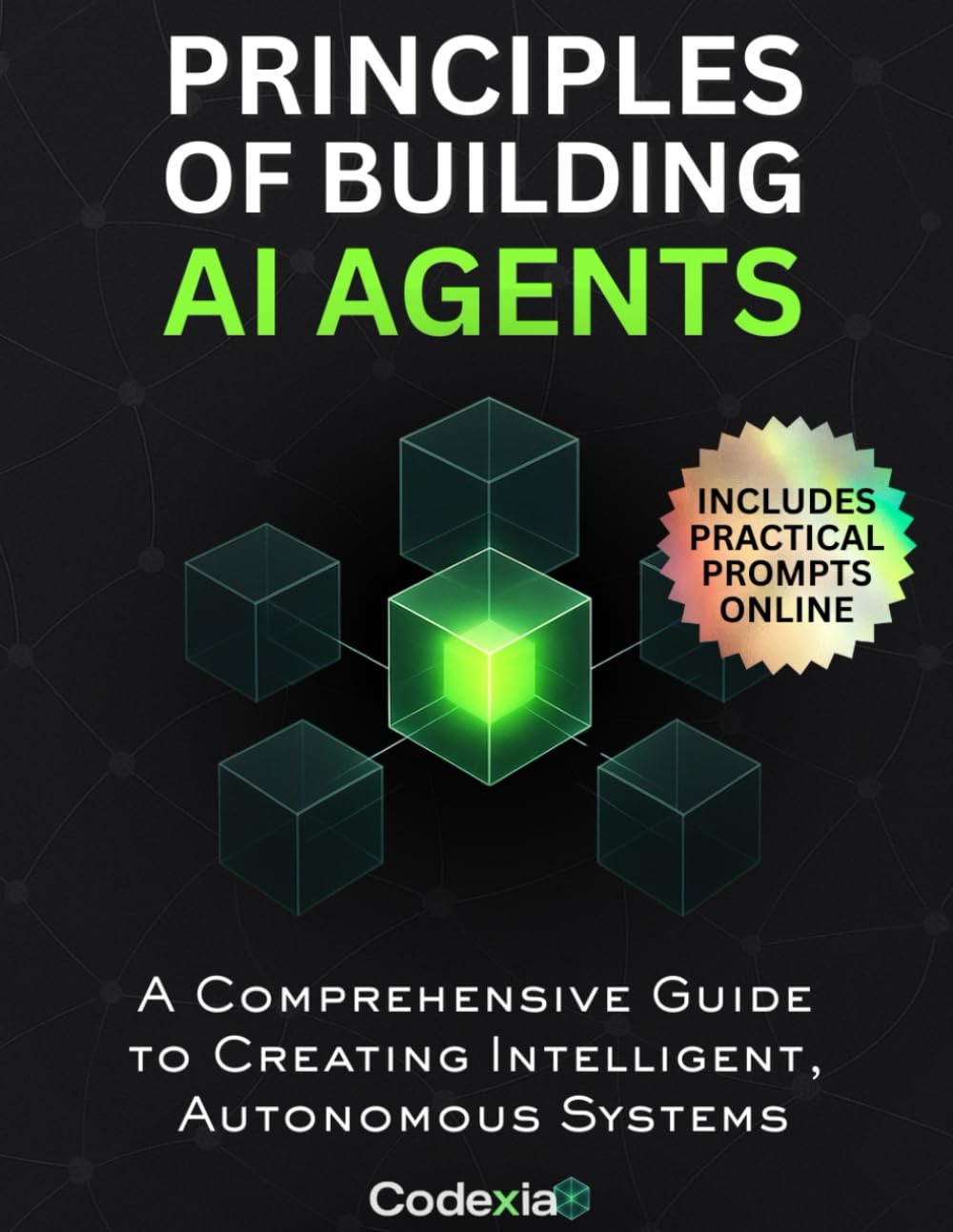 Principles Of Building Ai Agents: A Comprehensive Guide to Creating Intelligent, Autonomous Systems