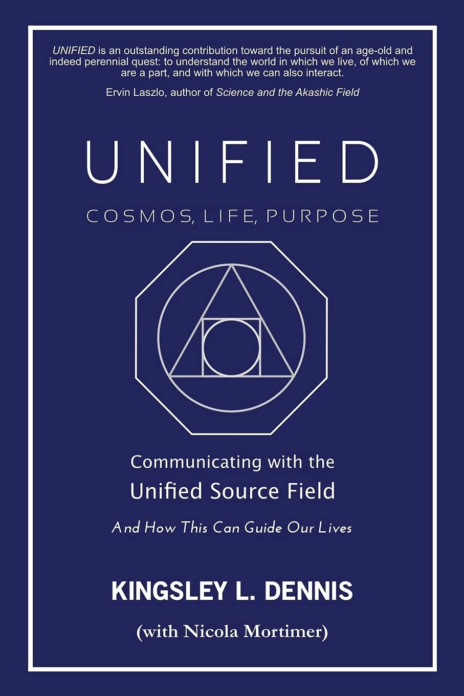 UNIFIED - COSMOS, LIFE, PURPOSE: Communicating with the Unified Source Field & How This Can Guide Our Lives