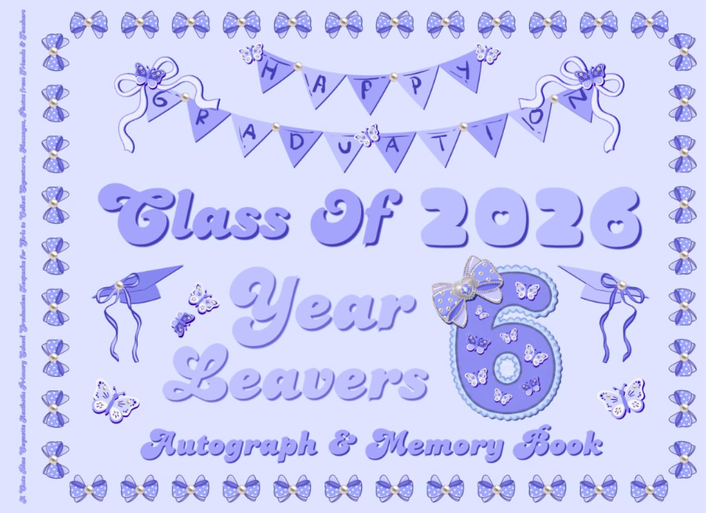 Year 6 Leavers Autograph & Memory Book: A Cute Blue Coquette Aesthetic Primary School Graduation Keepsake for Girls to Collect Signatures, Messages, Photos from Friends & Teachers