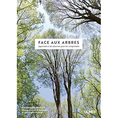 Face aux Arbres - Apprendre &agrave; les observer pour les comprendre -Nouvelle &eacute;dition-