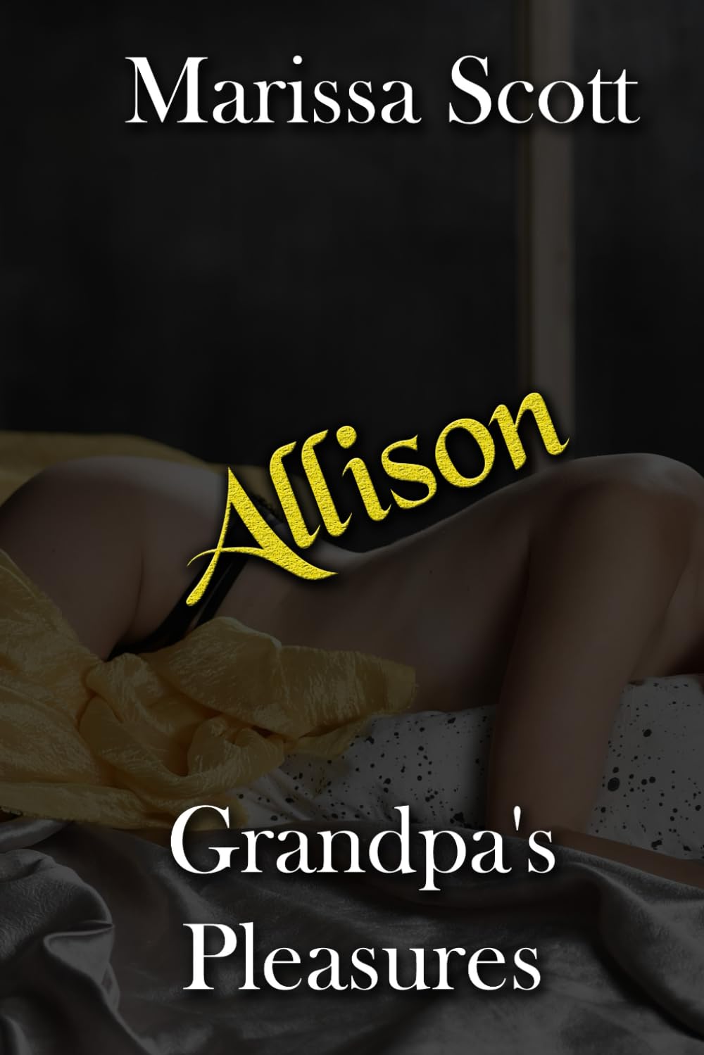 Grandpa's Pleasures - Allison: Much Older Man Younger Woman Taboo Erotica