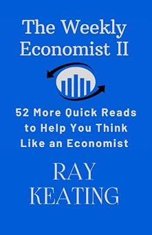 The Weekly Economist II 52 More Quick Reads to Help You Think Like an Economist