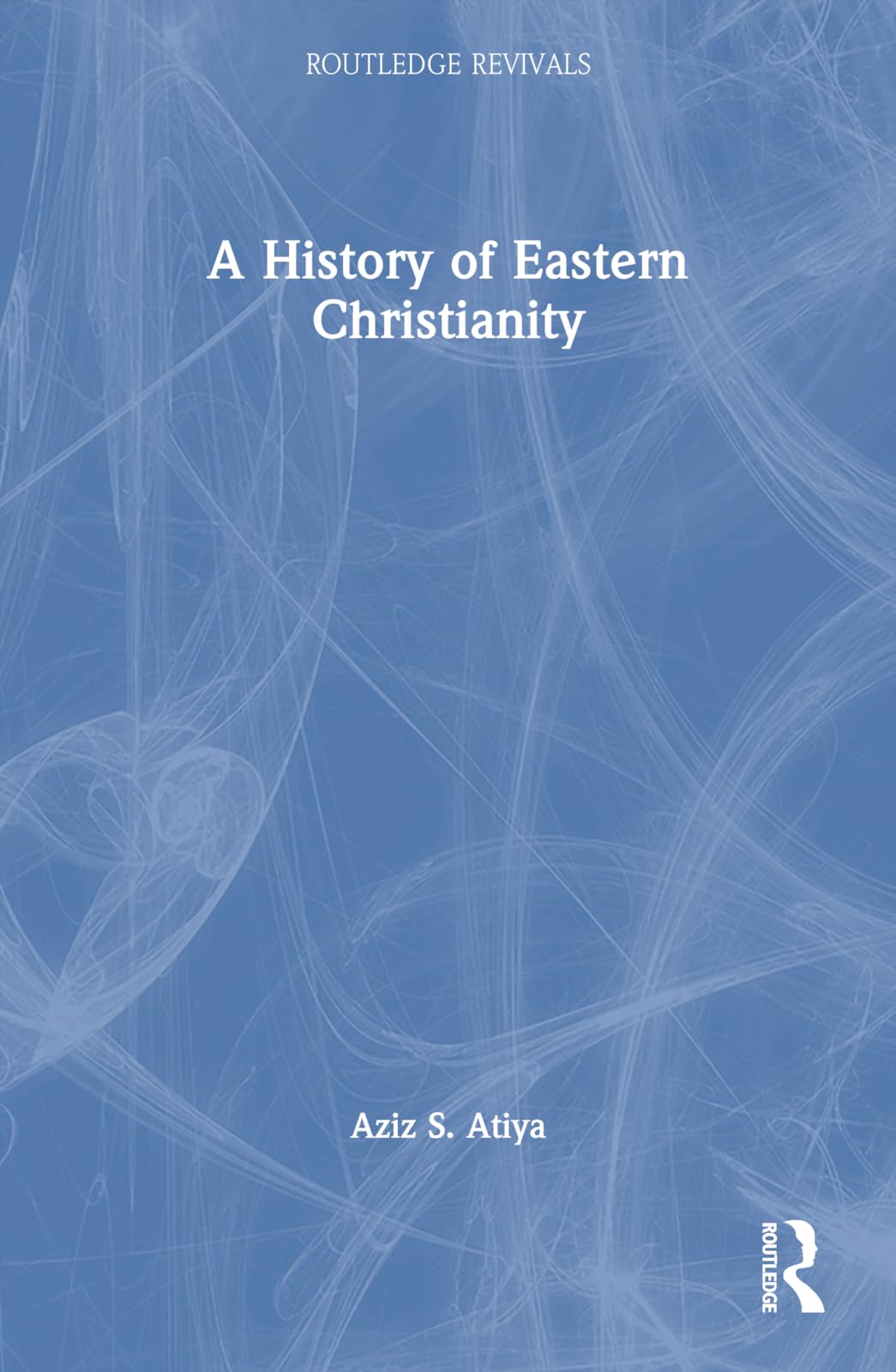 A History of Eastern Christianity (Routledge Revivals)