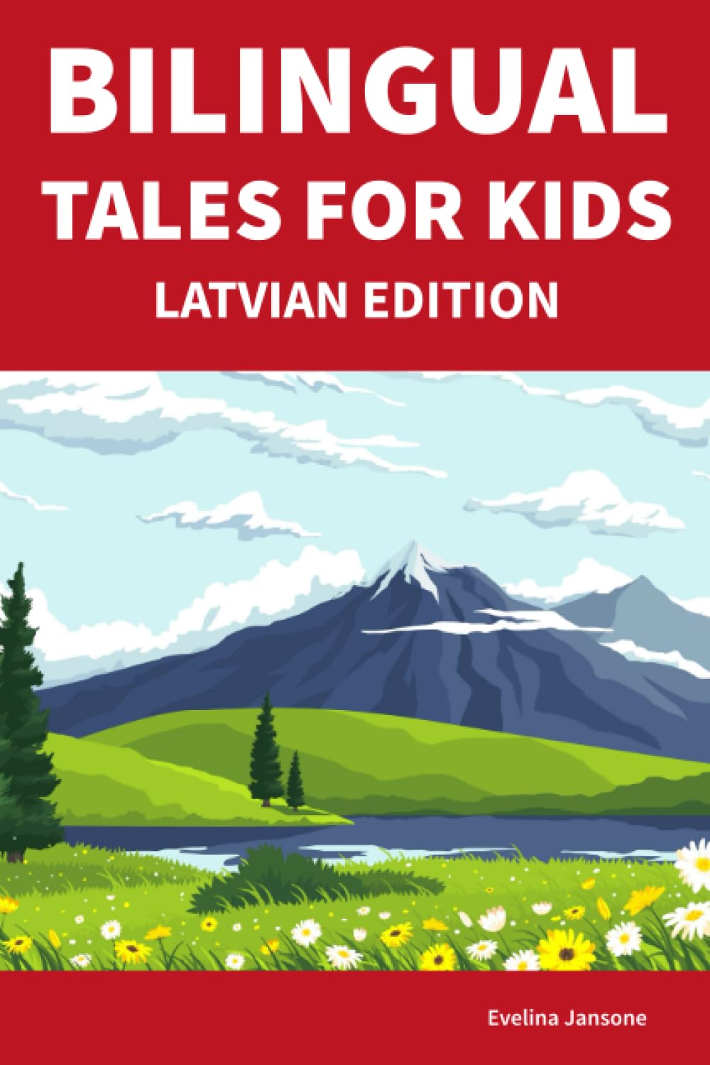 Bilingual Tales For Kids : Latvian Edition | 25 Captivating Stories in Latvian and English (Learn Latvian for Children)