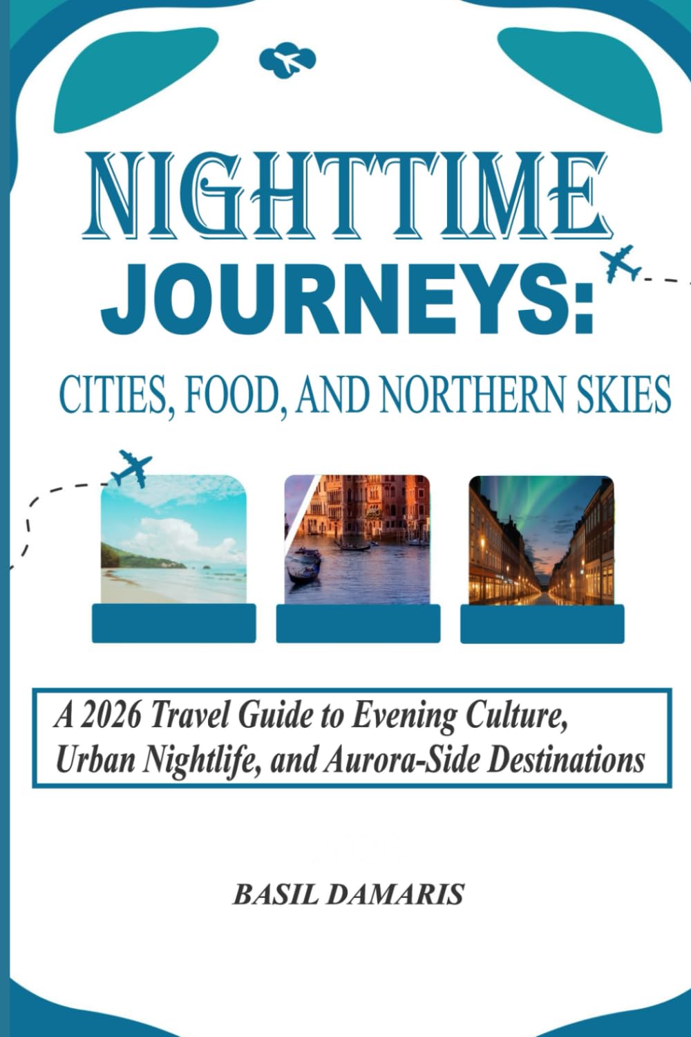 Nighttime Journeys: Cities, Food, and Northern Skies: A 2026 Travel Guide to Evening Culture Urban Nightlife, and Aurora-Side Destinations.