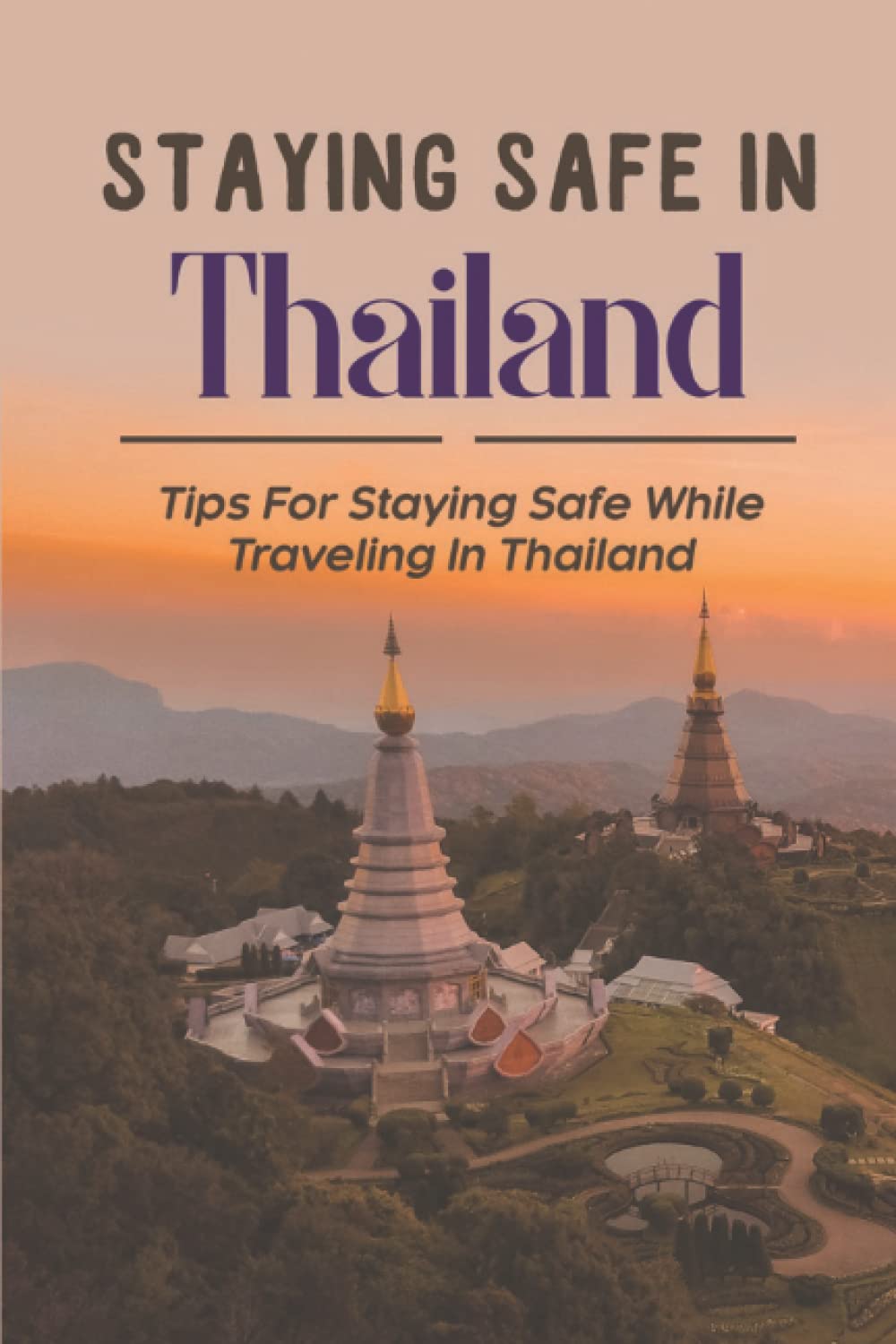 Staying Safe In Thailand: Tips For Staying Safe While Traveling In Thailand