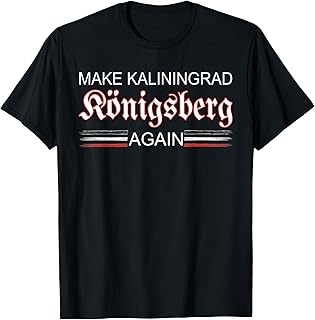 Make Kaliningrad Konigsberg Again | East Prussia - Prussia T-Shirt