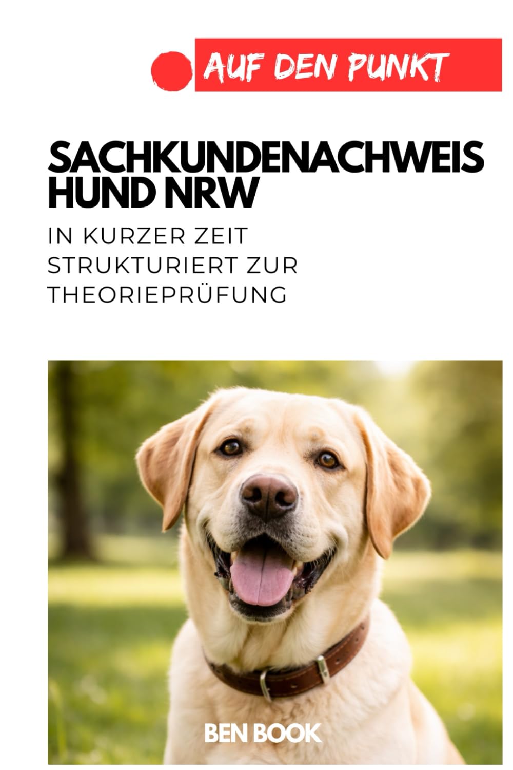 Sachkundenachweis Hund NRW: In kurzer Zeit strukturiert zur Theorieprüfung (.auf den Punkt)