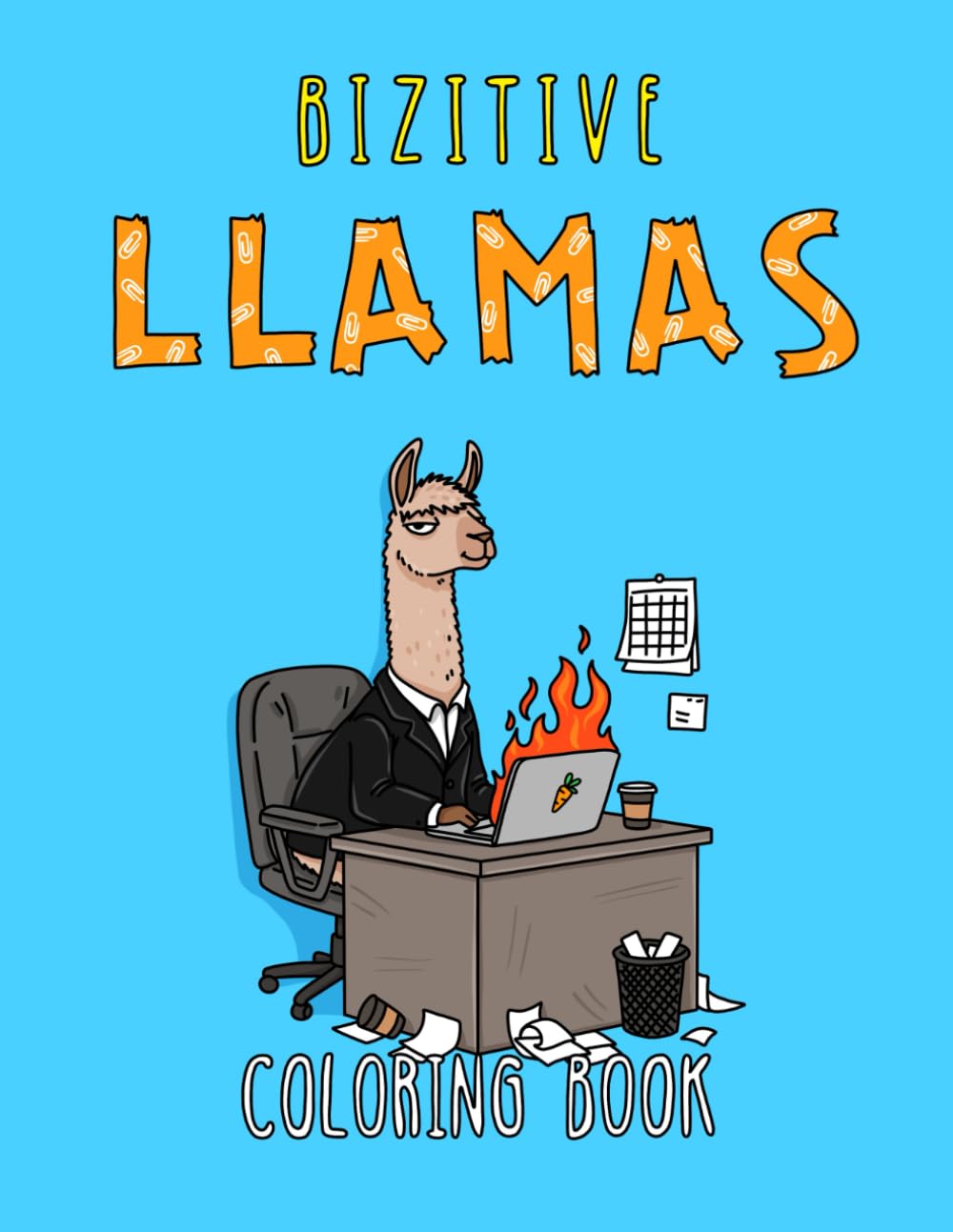 Bizitive Llamas: Funny Llama Coloring Book for Adults featuring Sarcastic Work Affirmations and Office Humor (Boldly Positive Coloring)