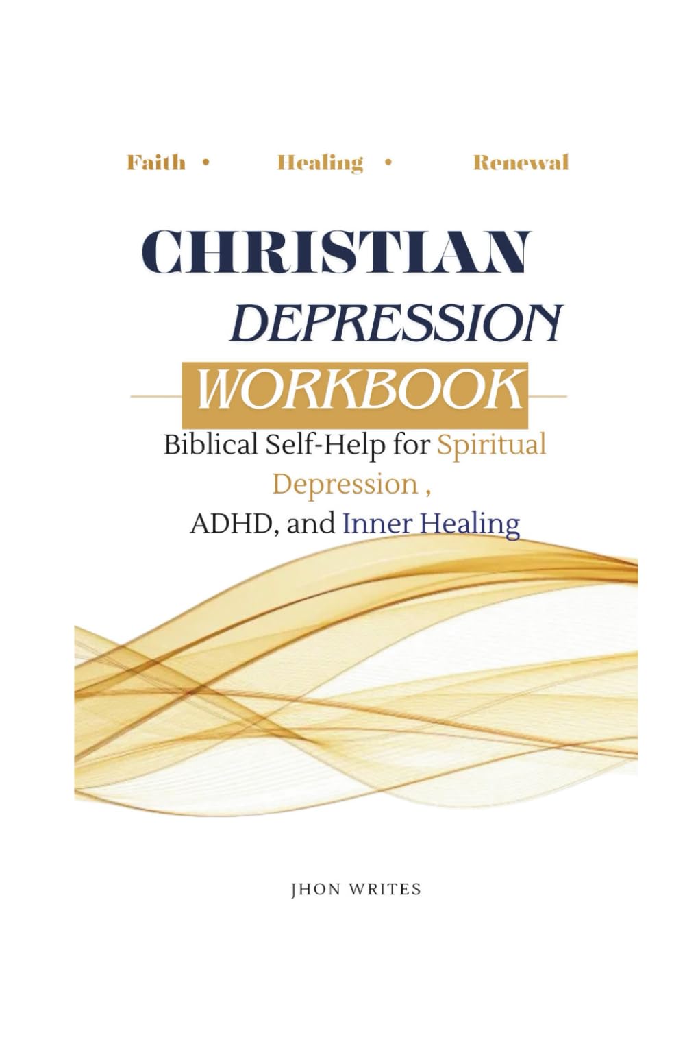 Christian depression workbook: Biblical Self-Help for Spiritual Depression, ADHD Struggles and Inner Healing