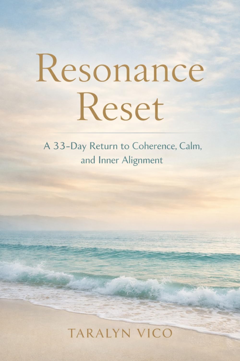 Resonance Reset: A 33-Day Return to Coherence, Calm and Inner Alignment (The 33 Series)