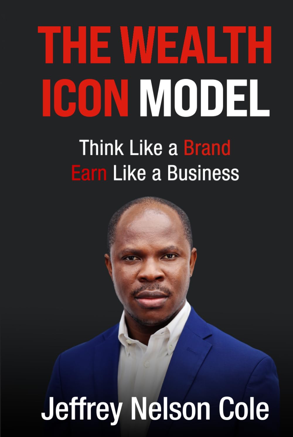 The Wealth Icon Model: Think Like a Brand. Earn Like a Business.