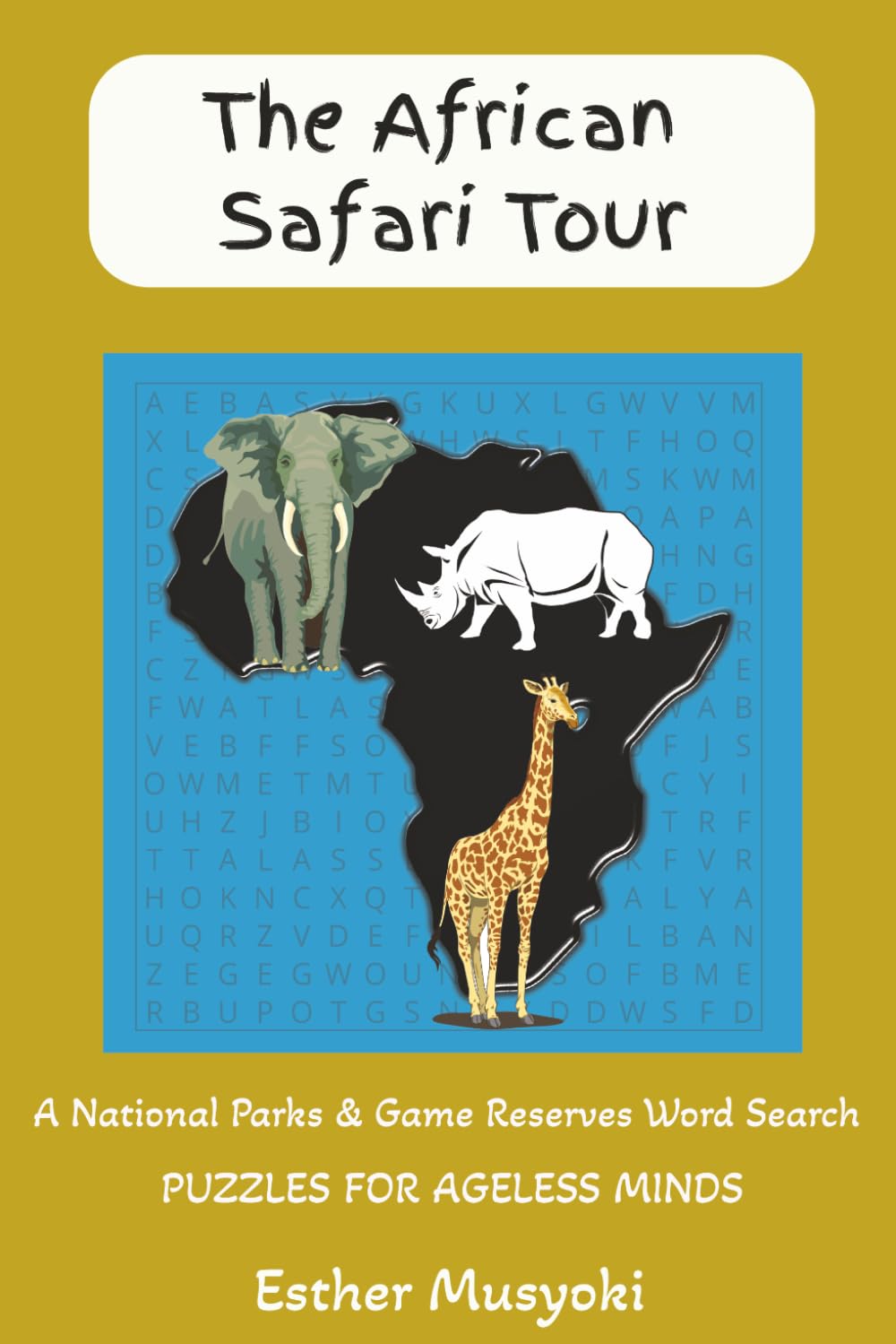 The African Safari Tour: 80 Word Search Puzzles of National Parks, Game Reserves, and Marine Sanctuaries (Wonders of Africa)