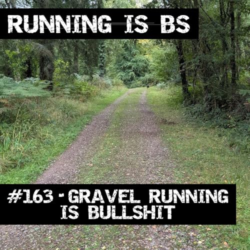 #163 - Gravel Running is Bullshit Podcast Por arte de portada