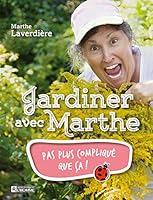 Jardiner avec Marthe : Pas Plus Complique Que Ca ! 2761947967 Book Cover