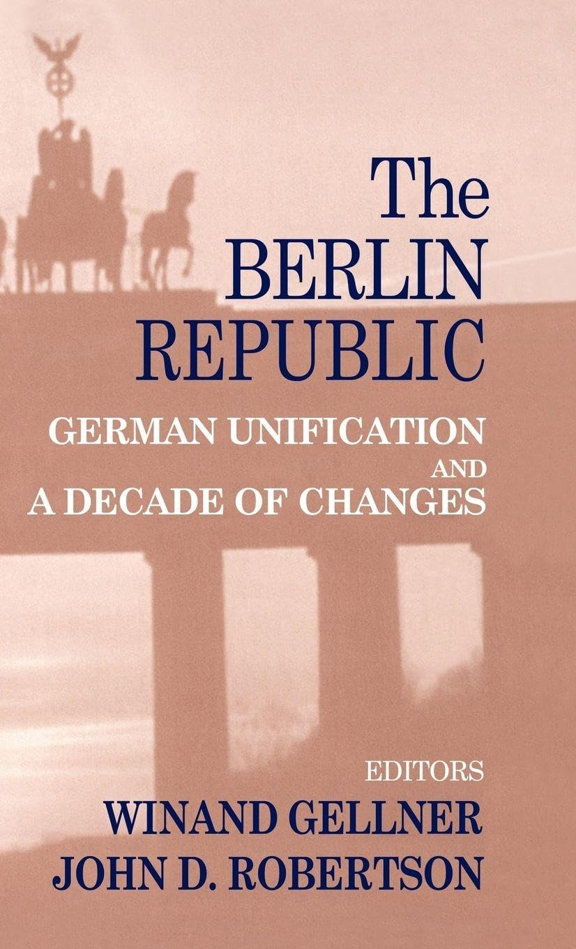 The Berlin Republic: German Unification and A Decade of Changes