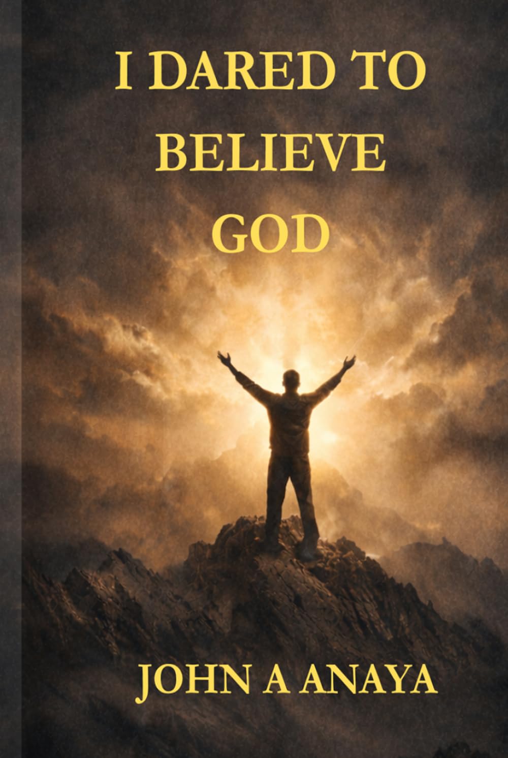 I Dared to Believe God: When Destiny Was Judged By Eternity
