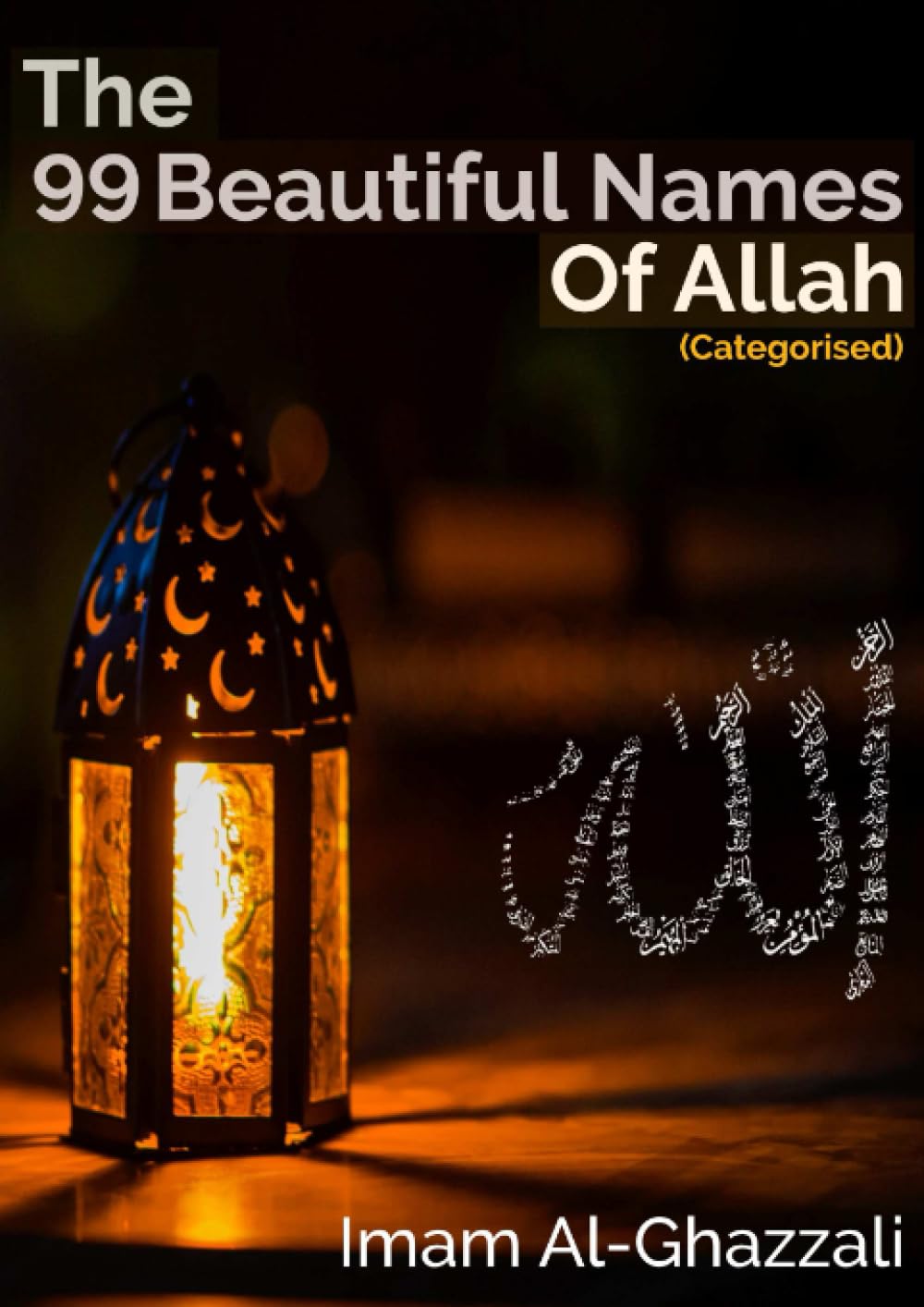 The 99 Beautiful Names of Allah: (Categorised)