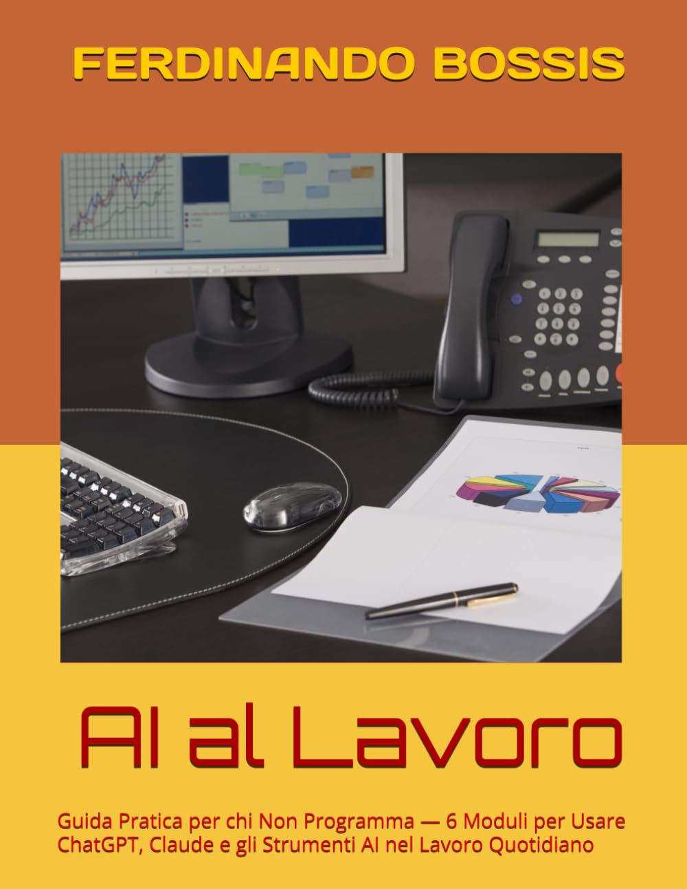 AI al Lavoro: Guida Pratica per chi Non Programma — 6 Moduli per Usare ChatGPT, Claude e gli Strumenti AI nel Lavoro Quotidiano
