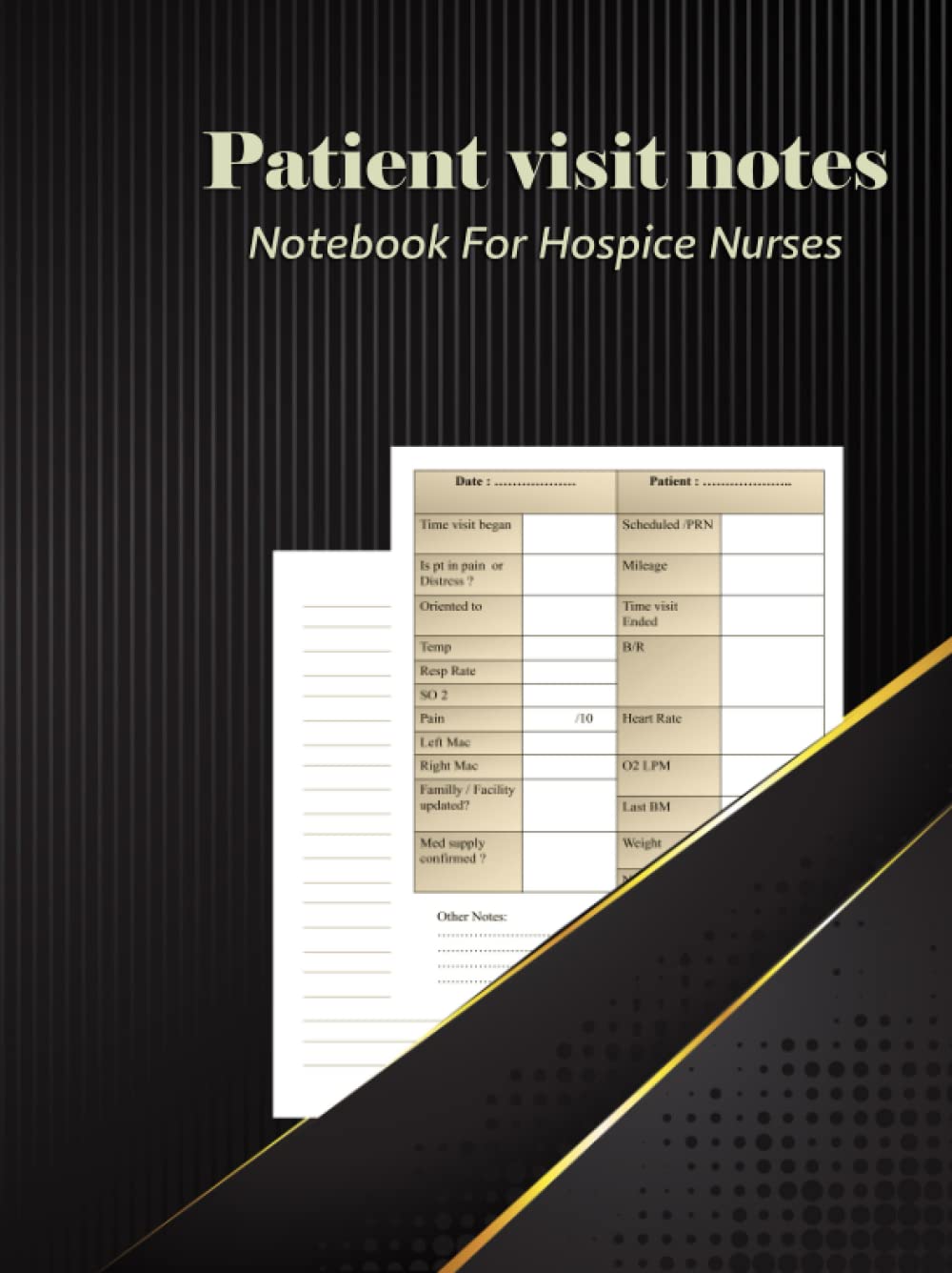 Patient visit notes notebook for hospice nurses: Hospice Nurse Reference notebook, Logbook For Quick Patient Documentation ,Visit Tracker, Patient Advice Journal .