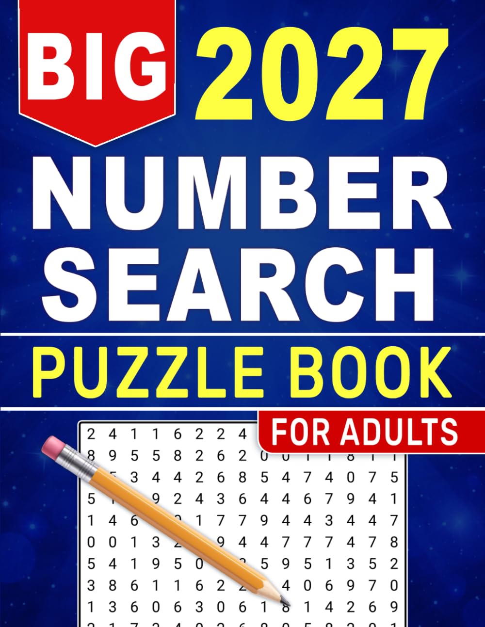2027 Big Number Search Puzzle Book for Adults: Engaging Challenges Designed to Improve Focus, Concentration and Mental Agility