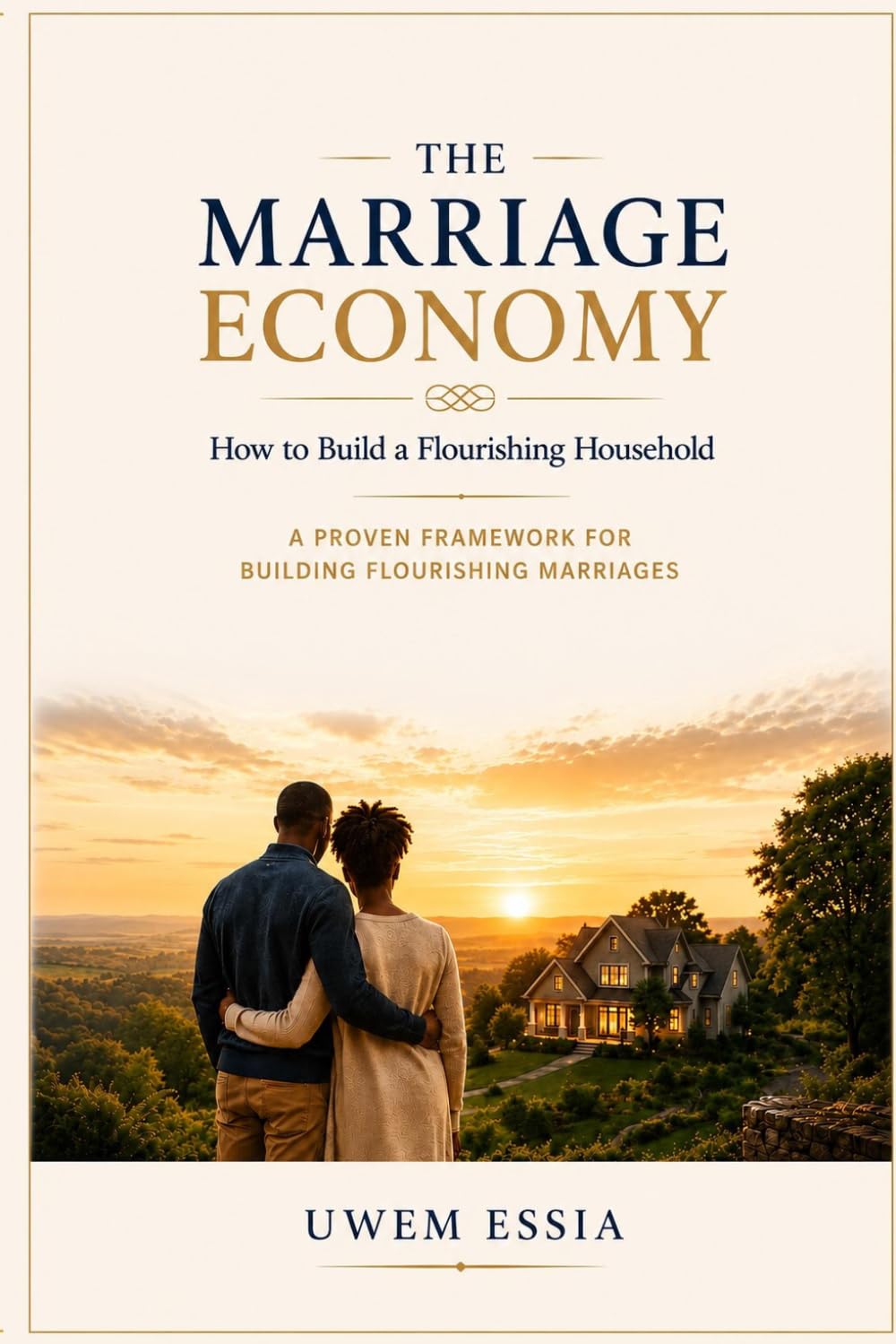 THE MARRIAGE ECONOMY How to Build a Flourishing Household: A Proven Framework for Building Flourishing Marriages (The Marriage and Relationships Series)
