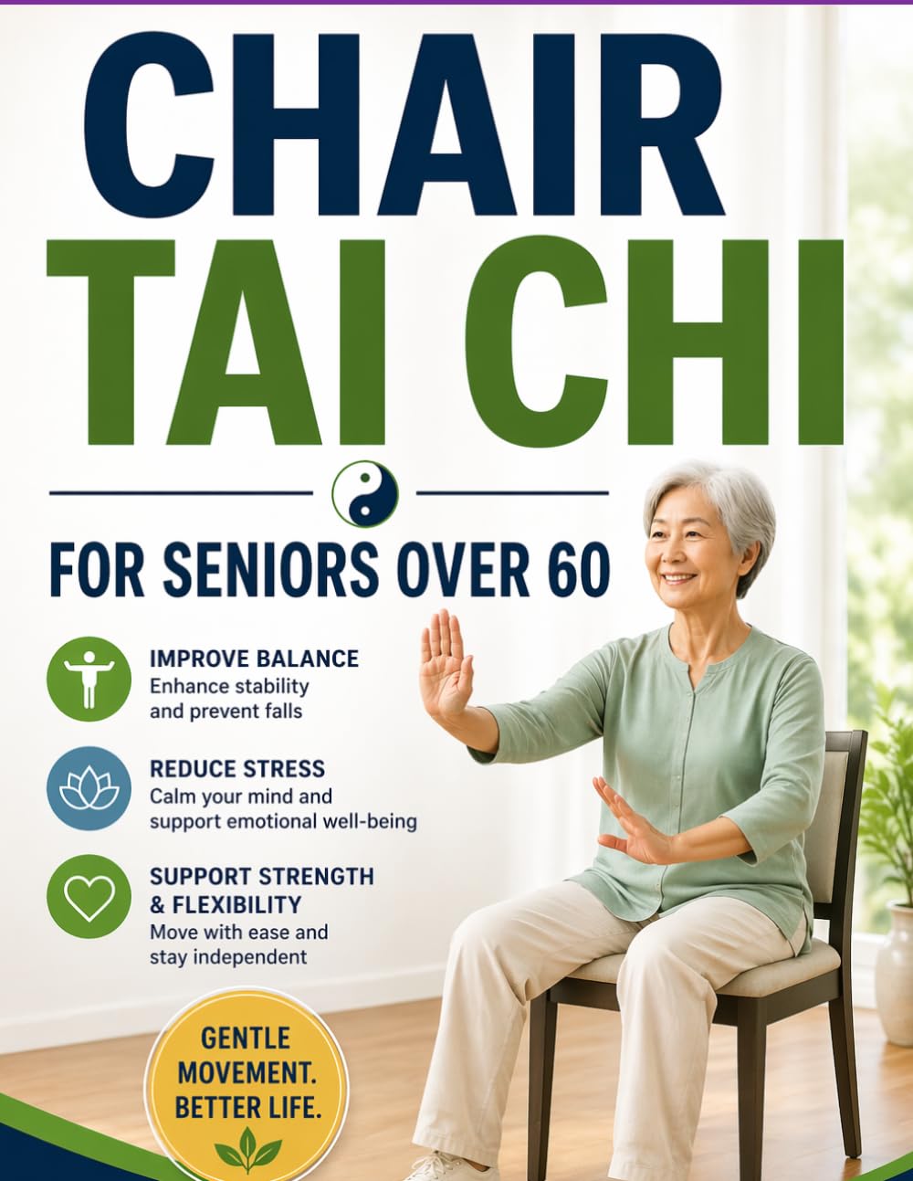 Chair Tai Chi for Seniors Over 60: A Complete Gentle Seated Practice to Improve Balance, Build Strength, Ease Joint Pain, and Restore Confidence in Just 10 Minutes a Day With 18 Illustrated Exercises