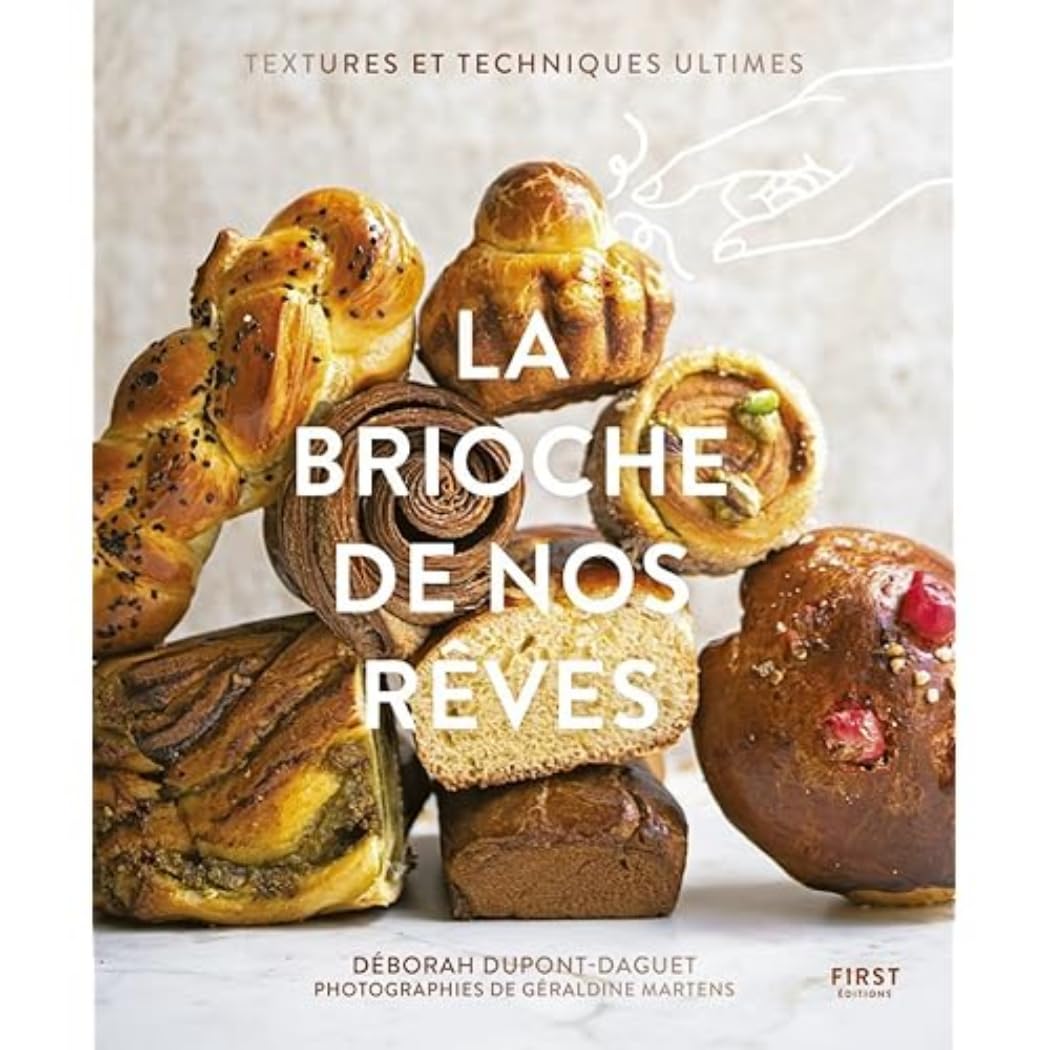 【超美品】LA BRIOCHE DE NOS REVES Amazon.it: La brioche de nos rêves: Textures et techniques ultimes
