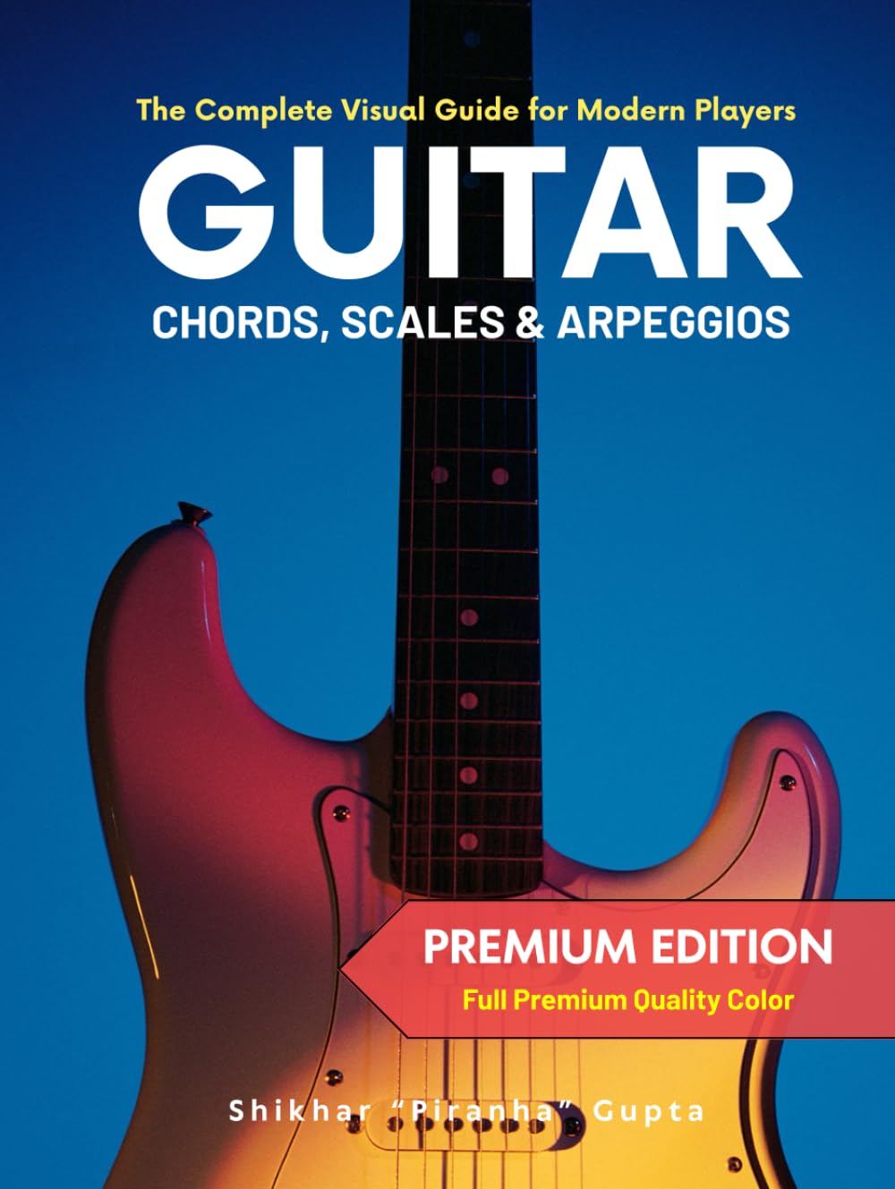 Guitar Chords, Scales & Arpeggios: The Complete Visual Guide for Modern Players (Only Guitars: The Complete Visual Guide for Modern Players)