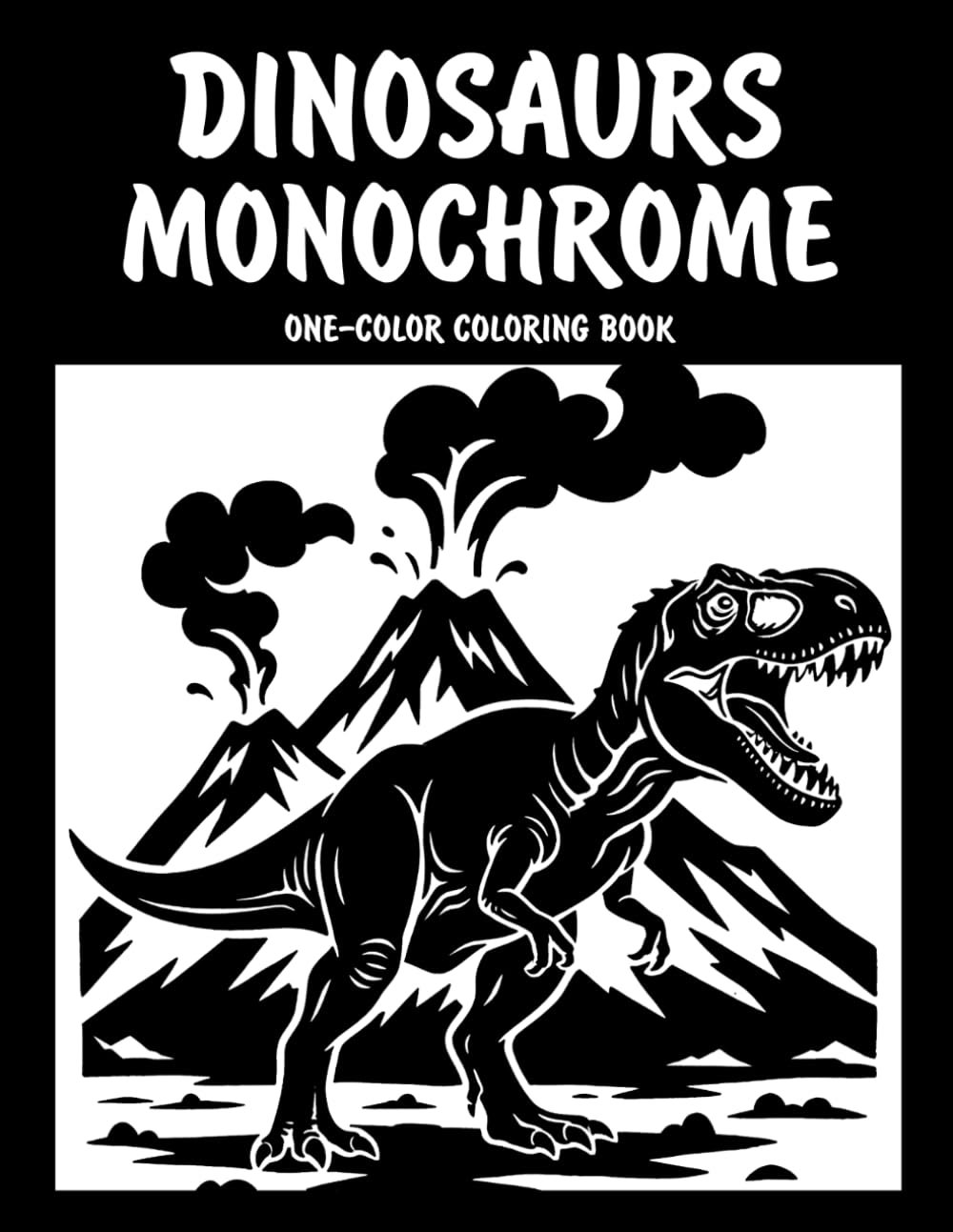 Dinosaurs Monochrome One-Color Coloring Book: Fun Prehistoric Dinosaur Designs for Relaxation and Creative Fun